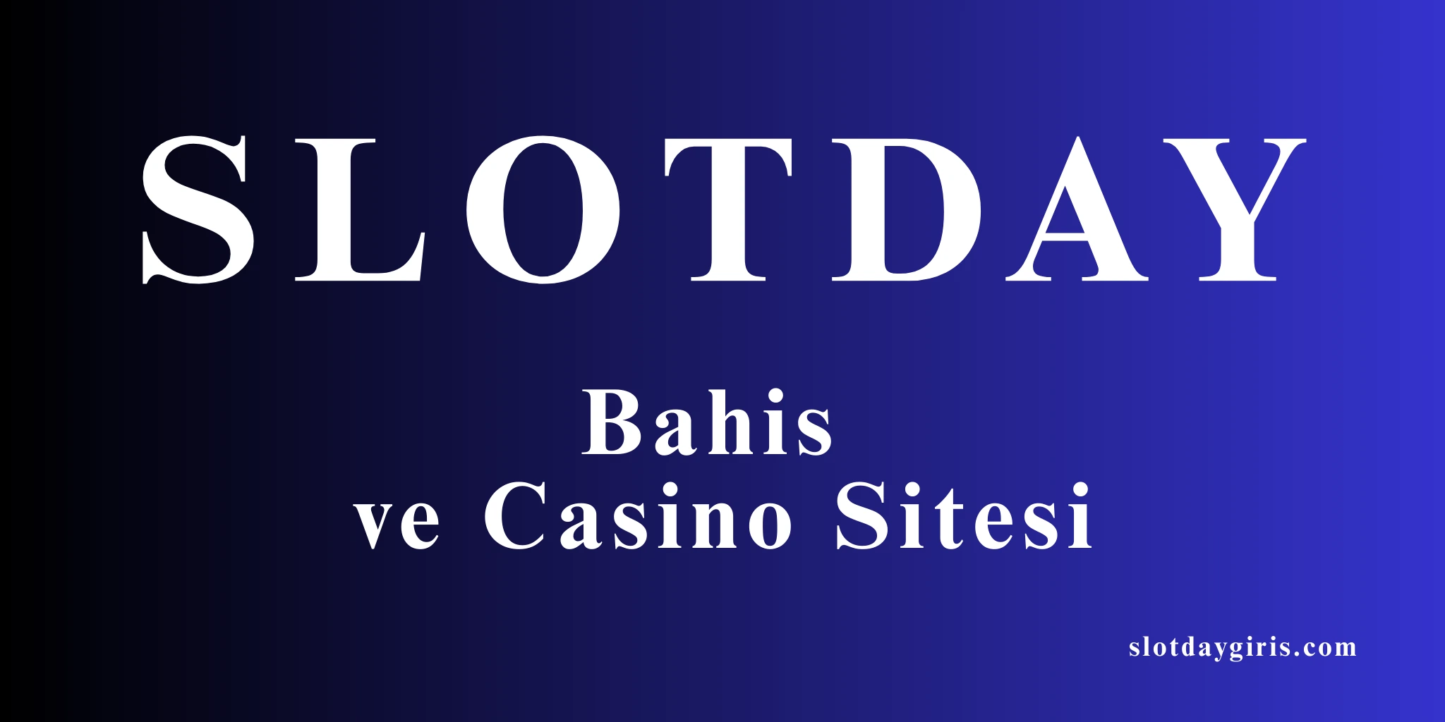 Slotday Bahis Sitesi Güncel Giriş Adresi Burada